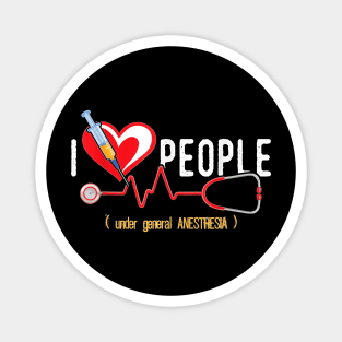 I Love People Under General Anesthesia - Anesthesiologist T-Shirt Magnet